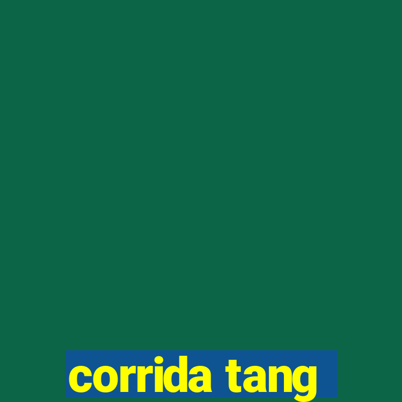 corrida tang